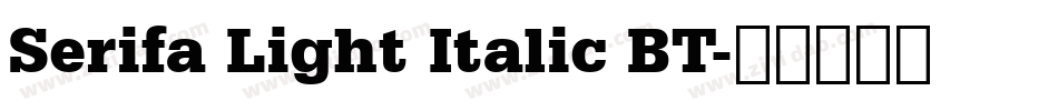 Serifa Light Italic BT字体转换